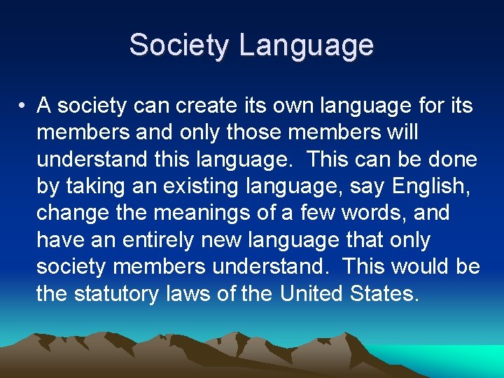 Society Language • A society can create its own language for its members and