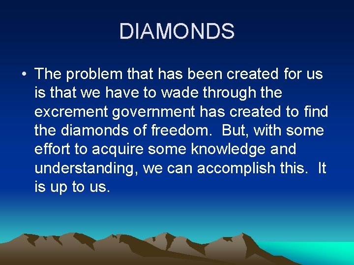 DIAMONDS • The problem that has been created for us is that we have