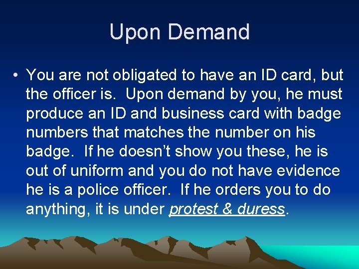 Upon Demand • You are not obligated to have an ID card, but the