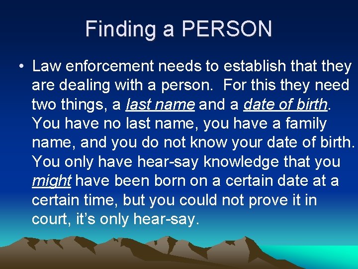 Finding a PERSON • Law enforcement needs to establish that they are dealing with