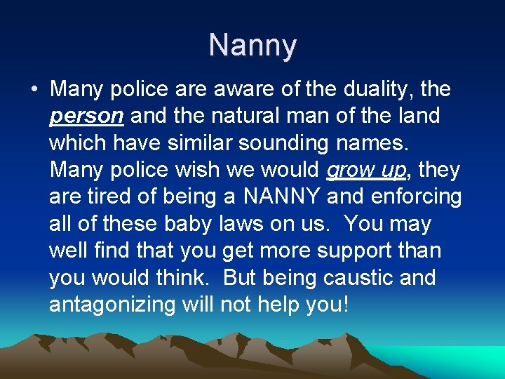 Nanny • Many police are aware of the duality, the person and the natural