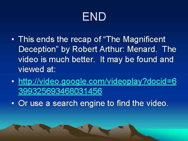 END • This ends the recap of “The Magnificent Deception” by Robert Arthur: Menard.