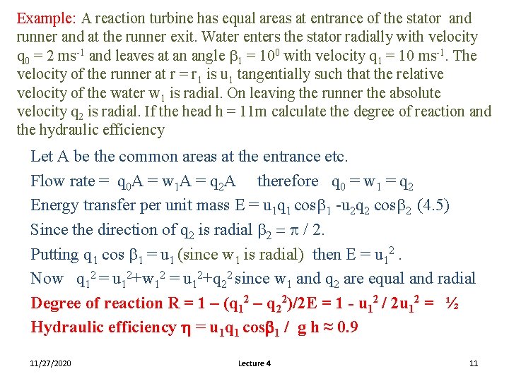 Example: A reaction turbine has equal areas at entrance of the stator and runner Example: A reaction turbine has equal areas at entrance of the stator and runner