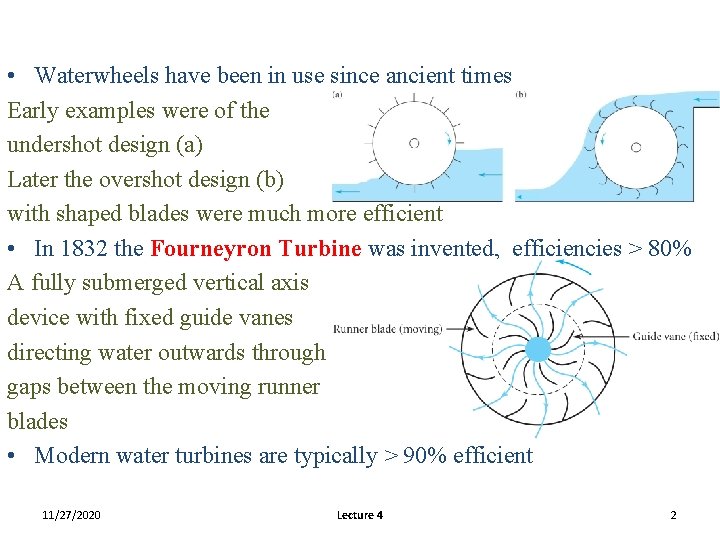 • Waterwheels have been in use since ancient times Early examples were of • Waterwheels have been in use since ancient times Early examples were of