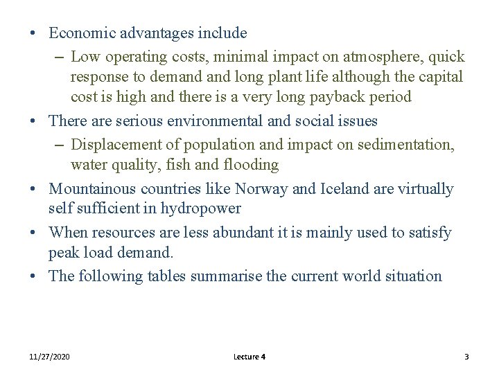 • Economic advantages include – Low operating costs, minimal impact on atmosphere, quick • Economic advantages include – Low operating costs, minimal impact on atmosphere, quick