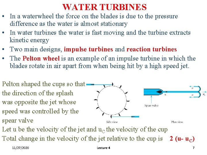 WATER TURBINES • In a waterwheel the force on the blades is due to WATER TURBINES • In a waterwheel the force on the blades is due to