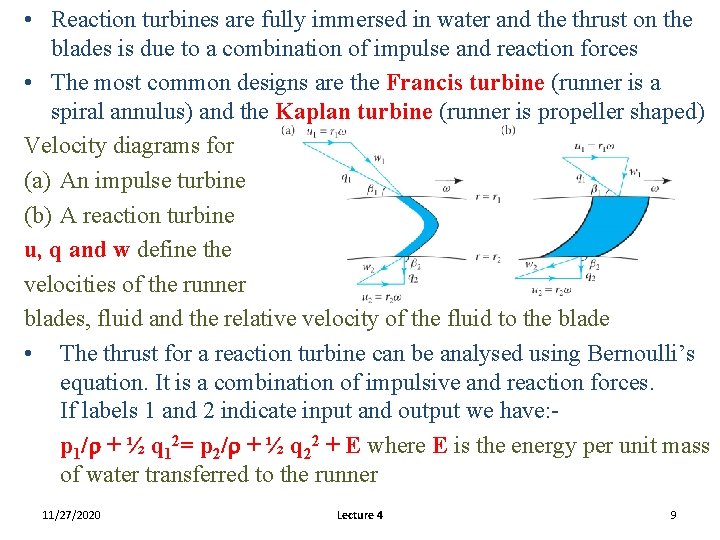 • Reaction turbines are fully immersed in water and the thrust on the • Reaction turbines are fully immersed in water and the thrust on the
