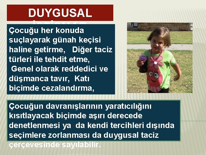 DUYGUSAL İSTİSMAR Çocuğu her konuda suçlayarak günah keçisi haline getirme, Diğer taciz türleri ile