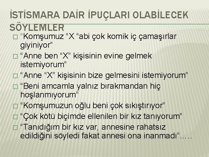 İSTİSMARA DAİR İPUÇLARI OLABİLECEK SÖYLEMLER “Komşumuz “X “abi çok komik iç çamaşırlar giyiniyor” �