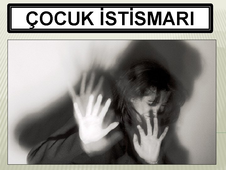 ÇOCUK İSTİSMARI 