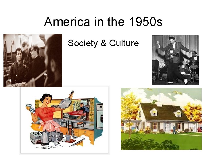 America in the 1950 s Society & Culture 