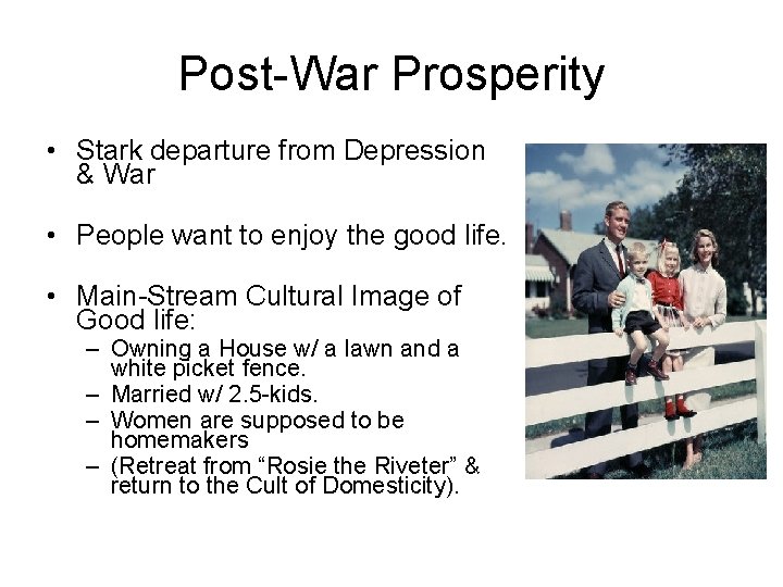Post-War Prosperity • Stark departure from Depression & War • People want to enjoy