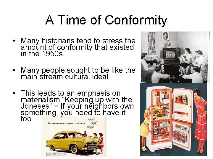 A Time of Conformity • Many historians tend to stress the amount of conformity