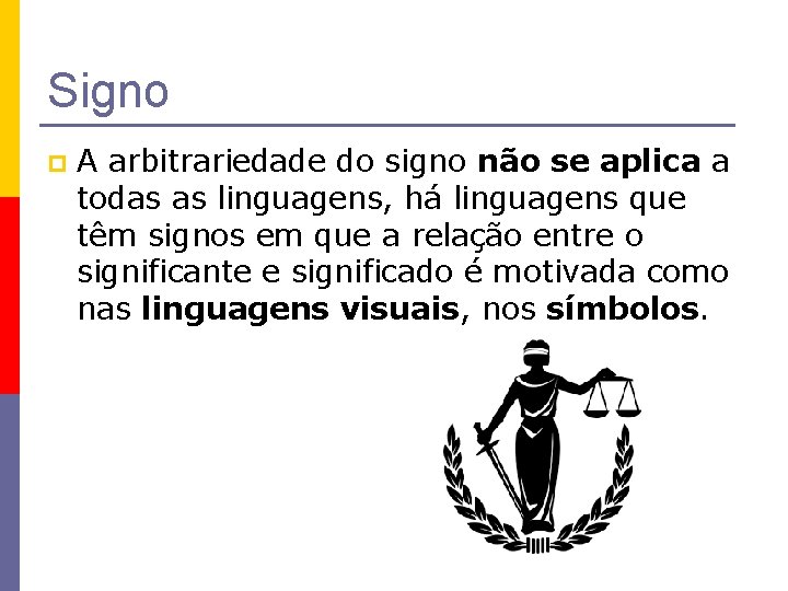 Signo p A arbitrariedade do signo não se aplica a todas as linguagens, há