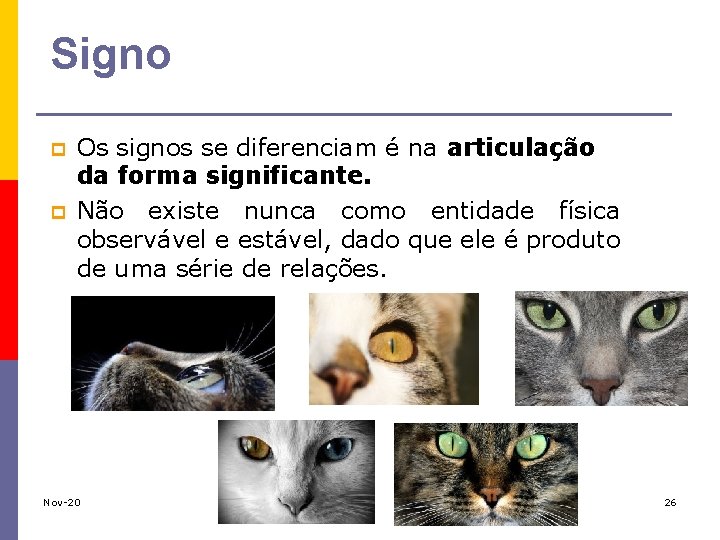 Signo p p Os signos se diferenciam é na articulação da forma significante. Não