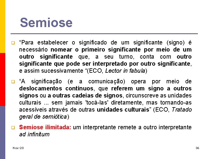 Semiose q “Para estabelecer o significado de um significante (signo) é necessário nomear o