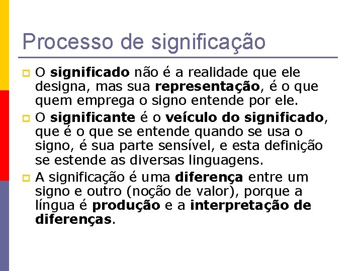 Processo de significação p p p O significado não é a realidade que ele