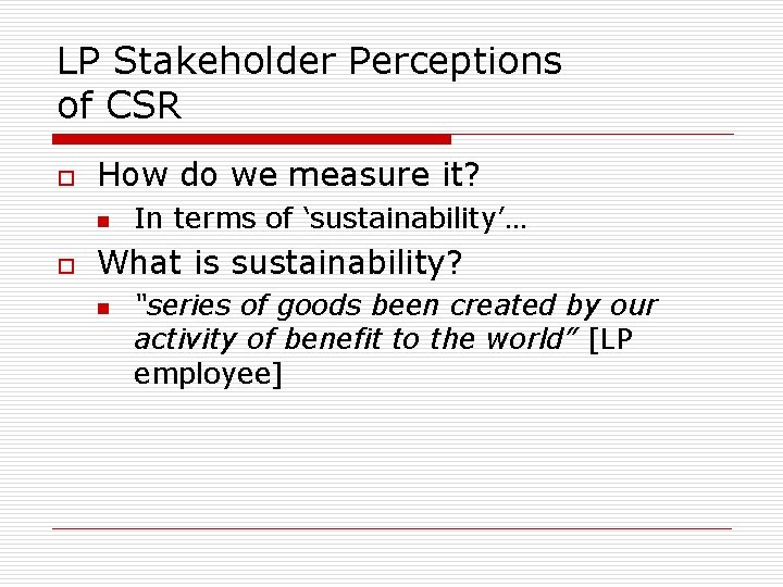 LP Stakeholder Perceptions of CSR o How do we measure it? n o In LP Stakeholder Perceptions of CSR o How do we measure it? n o In