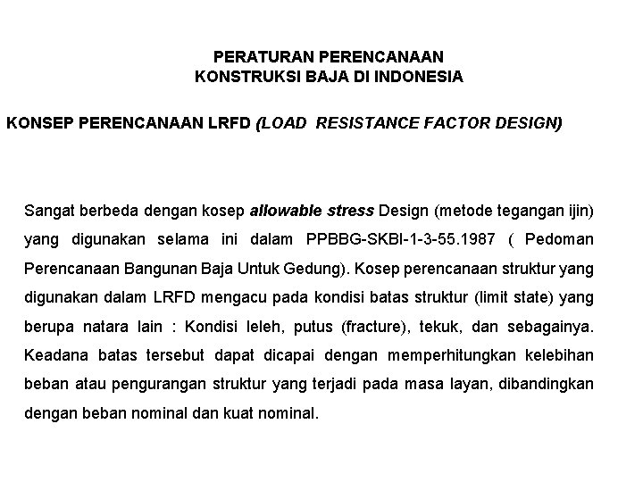 PERATURAN PERENCANAAN KONSTRUKSI BAJA DI INDONESIA KONSEP PERENCANAAN LRFD (LOAD RESISTANCE FACTOR DESIGN) Sangat