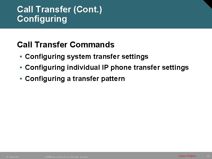 Call Transfer (Cont. ) Configuring Call Transfer Commands • Configuring system transfer settings •