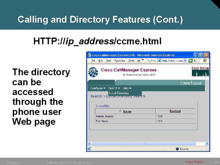 Calling and Directory Features (Cont. ) HTTP: //ip_address/ccme. html The directory can be accessed