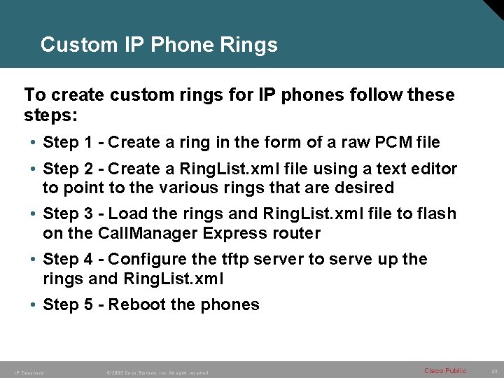 Custom IP Phone Rings To create custom rings for IP phones follow these steps: