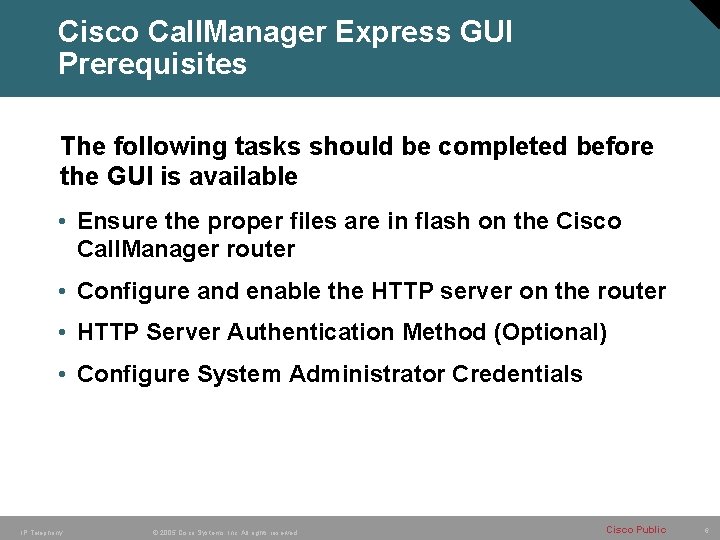 Cisco Call. Manager Express GUI Prerequisites The following tasks should be completed before the