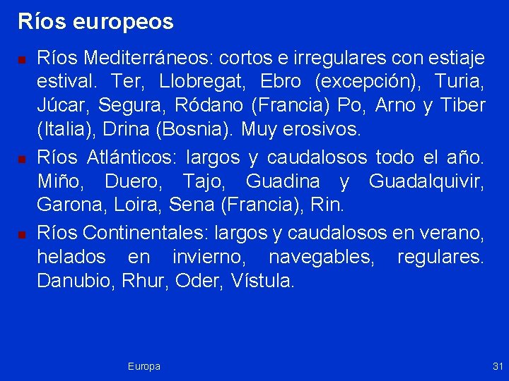 Ríos europeos n n n Ríos Mediterráneos: cortos e irregulares con estiaje estival. Ter,