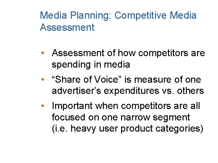 Media Planning: Competitive Media Assessment • Assessment of how competitors are spending in media