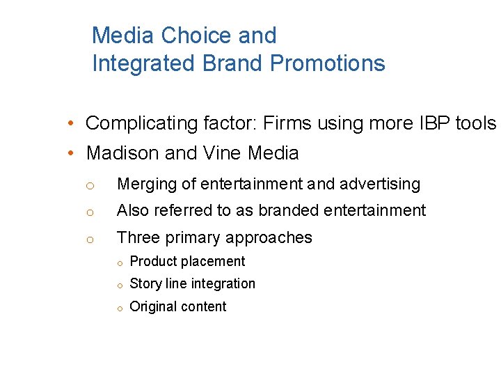 Media Choice and Integrated Brand Promotions • Complicating factor: Firms using more IBP tools