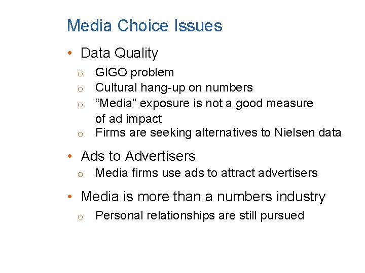 Media Choice Issues • Data Quality o o GIGO problem Cultural hang-up on numbers