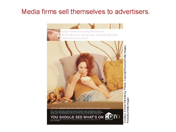 Courtesy, Donner Advertising. Photos: Copyright Rausser/Getty Images; Photodisc/Getty Images Media firms sell themselves to