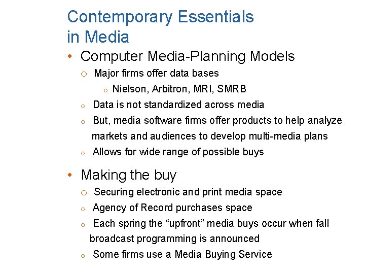 Contemporary Essentials in Media • Computer Media-Planning Models o Major firms offer data bases