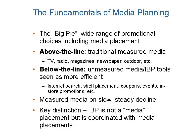 The Fundamentals of Media Planning • The “Big Pie”: wide range of promotional choices