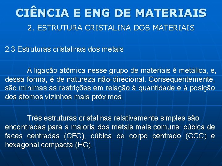 CIÊNCIA E ENG DE MATERIAIS 2. ESTRUTURA CRISTALINA DOS MATERIAIS 2. 3 Estruturas cristalinas