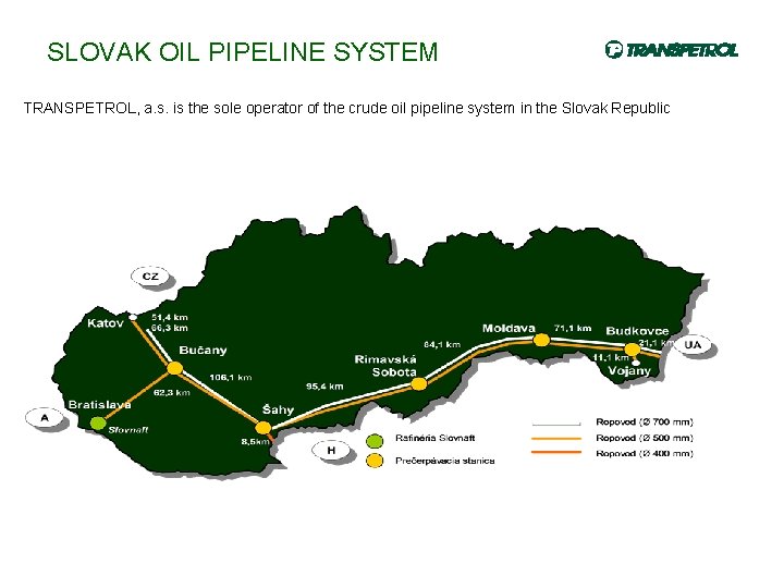 SLOVAK OIL PIPELINE SYSTEM TRANSPETROL, a. s. is the sole operator of the crude