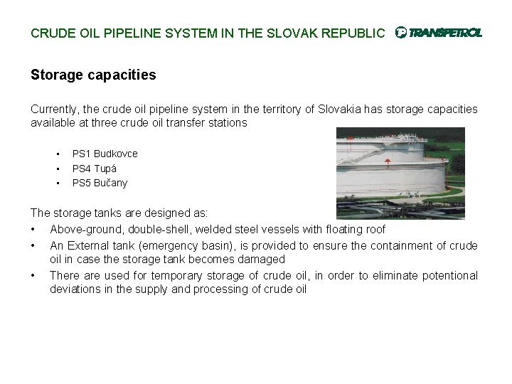 CRUDE OIL PIPELINE SYSTEM IN THE SLOVAK REPUBLIC Storage capacities Currently, the crude oil