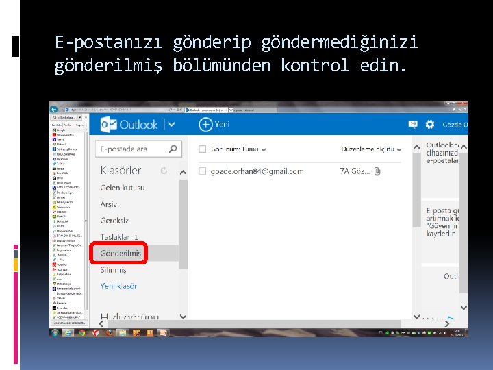 E-postanızı gönderip göndermediğinizi gönderilmiş bölümünden kontrol edin. 