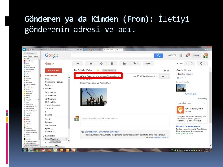 Gönderen ya da Kimden (From): İletiyi gönderenin adresi ve adı. 