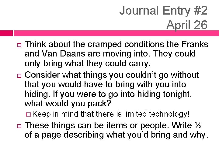 Journal Entry #2 April 26 Think about the cramped conditions the Franks and Van