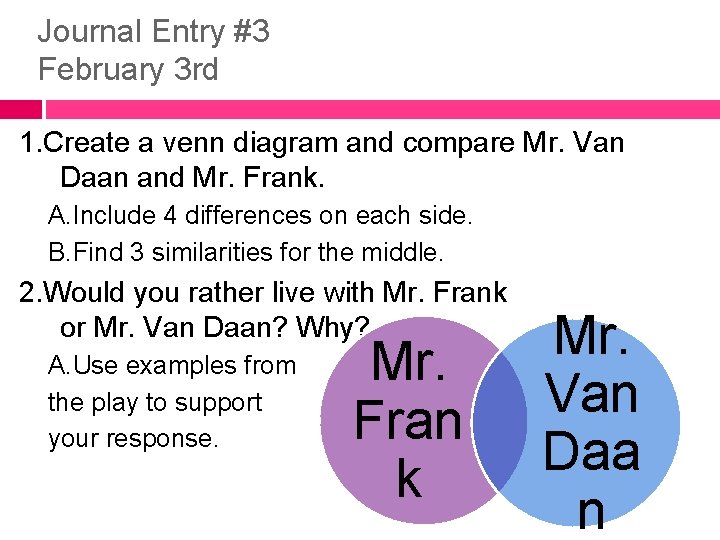Journal Entry #3 February 3 rd 1. Create a venn diagram and compare Mr.