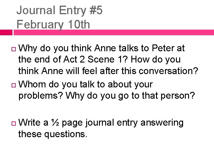 Journal Entry #5 February 10 th Why do you think Anne talks to Peter