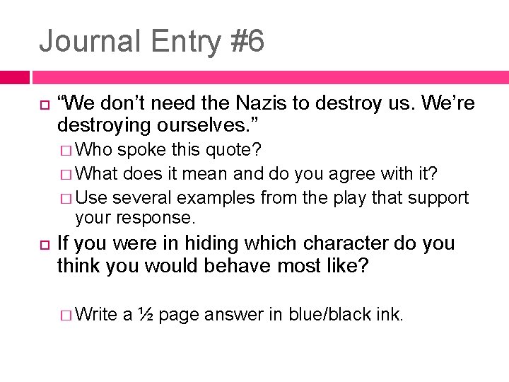 Journal Entry #6 “We don’t need the Nazis to destroy us. We’re destroying ourselves.