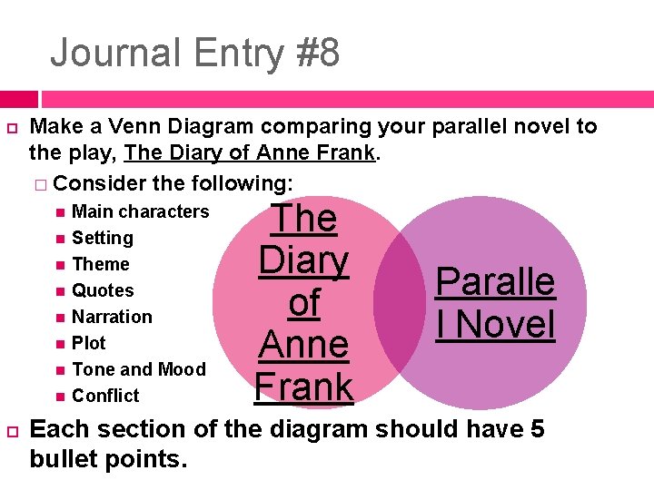 Journal Entry #8 Make a Venn Diagram comparing your parallel novel to the play,