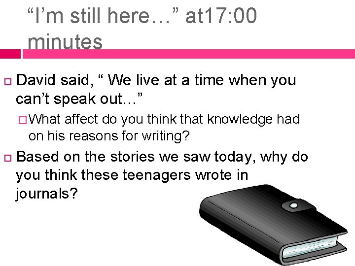 “I’m still here…” at 17: 00 minutes David said, “ We live at a