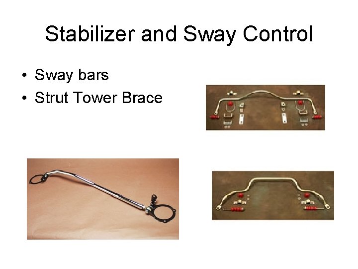 Stabilizer and Sway Control • Sway bars • Strut Tower Brace 
