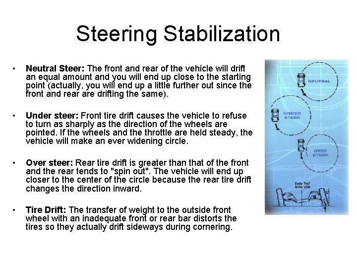 Steering Stabilization • Neutral Steer: The front and rear of the vehicle will drift