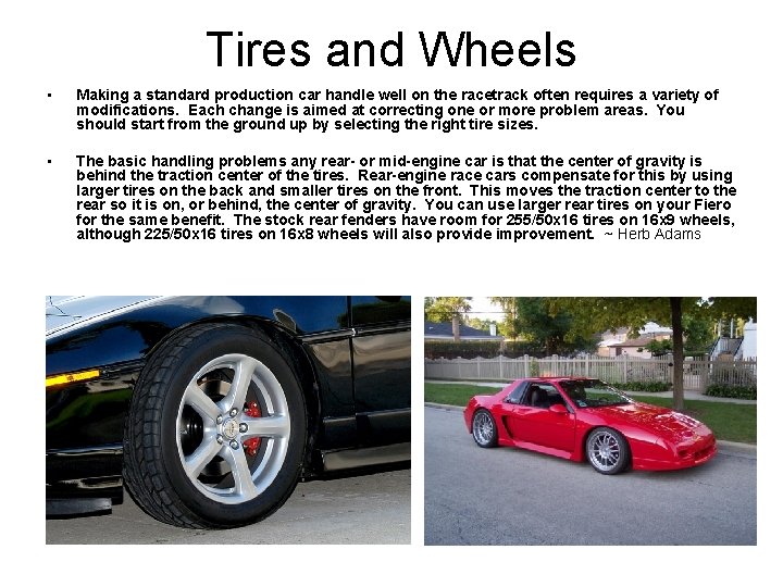 Tires and Wheels • Making a standard production car handle well on the racetrack