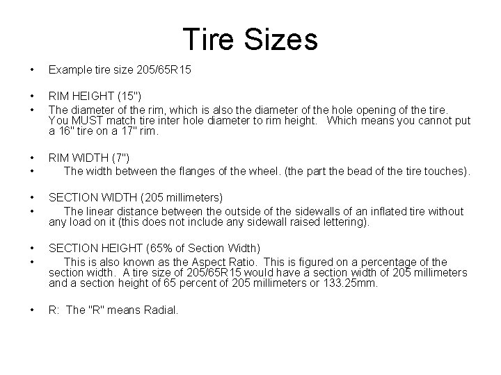 Tire Sizes • Example tire size 205/65 R 15 • • RIM HEIGHT (15")