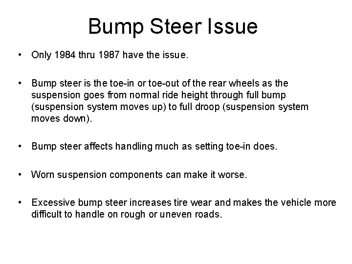 Bump Steer Issue • Only 1984 thru 1987 have the issue. • Bump steer